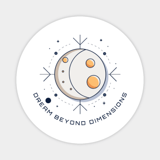 Dream beyond dimensions celestial design Magnet